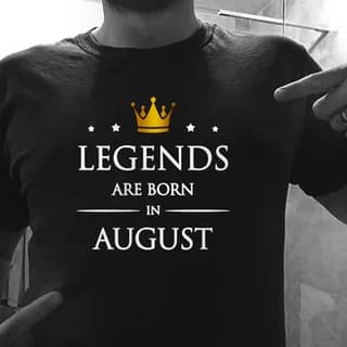 Legends are Born in August, Size - S
