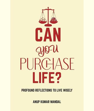 Can you Purchase Life? : Profound Reflections to Live Wisely