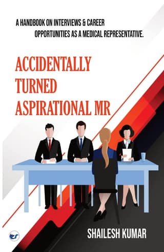 ACCIDENTALLY TURNED ASPIRATIONAL MR: A HANDBOOK ON INTERVIEWS & CAREER OPPORTUNITIES AS A MEDICAL REPRESENTATIVE. [Paperback] SHAILESH KUMAR