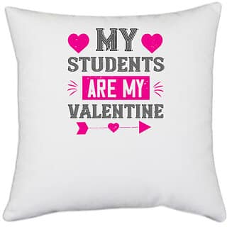 UDNAG White Polyester 'Students | my student are my valentine' Pillow Cover [16 Inch X 16 Inch]