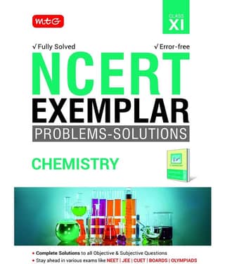 MTG NCERT Exemplar Problem Solutions Chemistry Class 11 - Complete Solution to all Objective and Subjective Questions