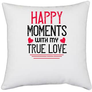 UDNAG White Polyester 'Valentines Day | happy moment whith my true love' Pillow Cover [16 Inch X 16 Inch]