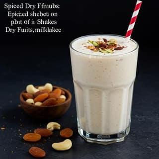 Spiced Dry Fruits Milkshake