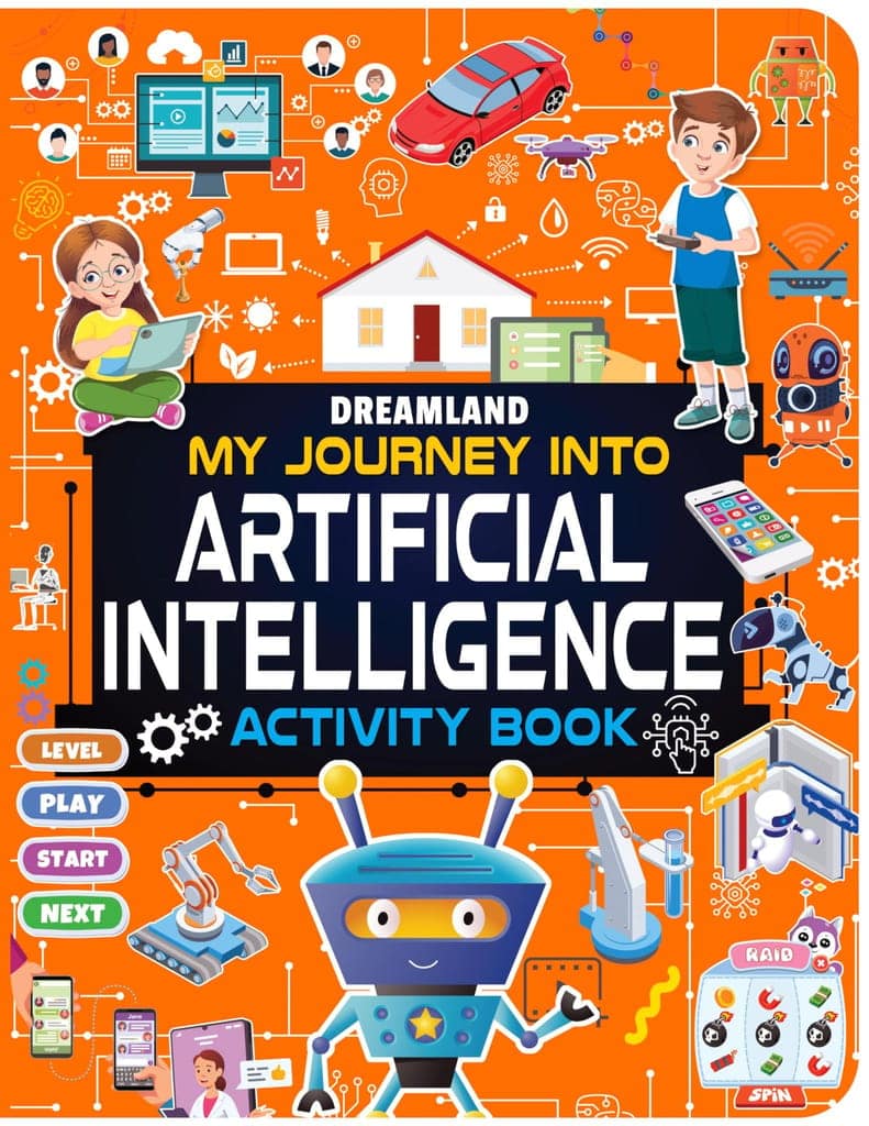 Artificial Intelligence Activity Book for Kids Age 7+- Activities about AI, Computers and Machine Learning [Paperback] Dreamland Publications