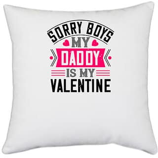 UDNAG White Polyester 'Father | sorry boys my daddy is my valentine' Pillow Cover [16 Inch X 16 Inch]
