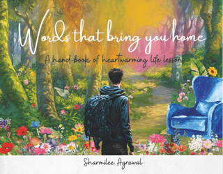 Words That Bring You Home : A Handbook of Heartwarming Life Lessons