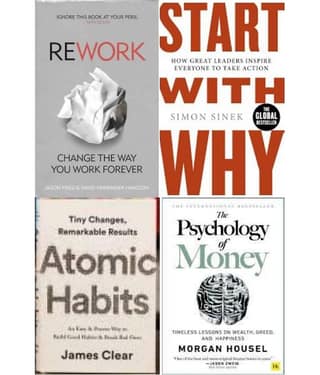 Rework + Start With Why + The Psychology Of Money + Atomic Habits