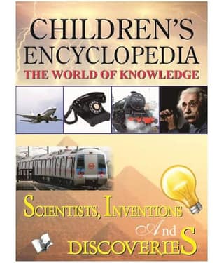 Childrens Encyclopedia - Scientists Inventions And Discoveries : The World Of Knowledge