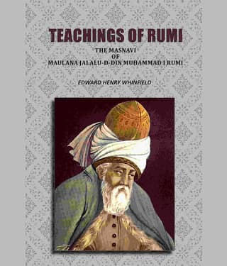 Teachings of Rumi: The Masnavi of Maulana Jalalu-D-Din Muhammad I Rumi