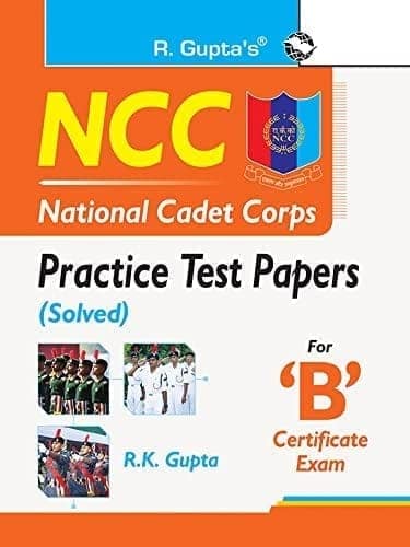 NCC : Practice Test Papers (Solved) for 'B' Certificate Exam [Paperback] [Jul 12, 2024] R.K. Gupta