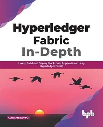 Hyperledger Fabric In-Depth [Paperback] Ashwani Kumar
