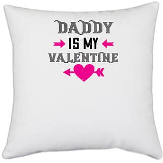 UDNAG White Polyester 'Daddy | daddy is my valentine' Pillow Cover [16 Inch X 16 Inch]