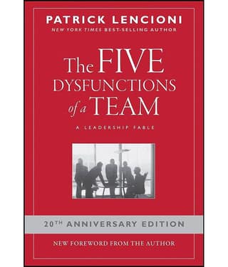 The Five Dysfunctions of a Team: A Leadership Fable