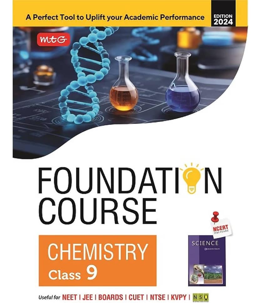 MTG Foundation Course Class 9 Chemistry Book For IIT JEE, NEET, NSO Olympiad, NTSE, NVS, KVPY & Boards Exam | Based on NCERT Latest Pattern 2024-25