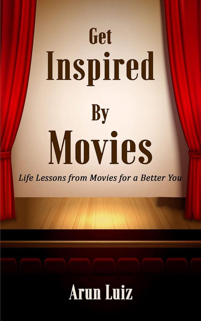 Get inspired by movies: Life lessons from movies for a better YOU [Paperback] Arun Luiz