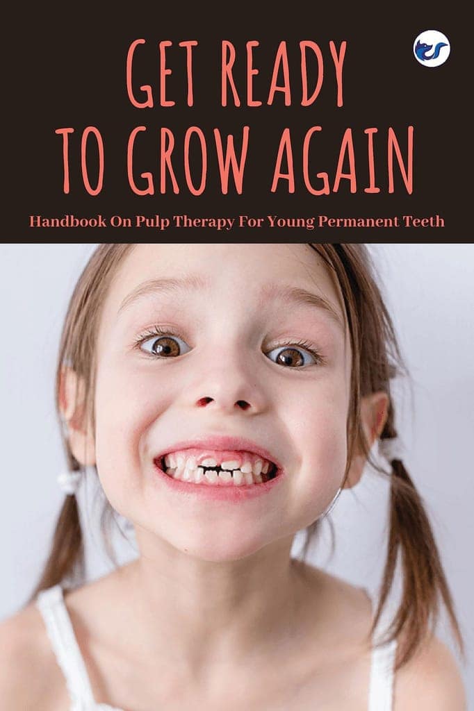 Get Ready to Grow Again: Handbook On Pulp Therapy For Young Permanent Teeth [Hardcover] Dr.C.Chrishantha Joybell M.D.S.,
