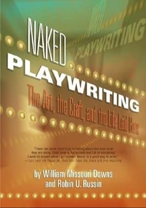 Naked Playwriting: The Art, The Craft, And The Life Laid Bare