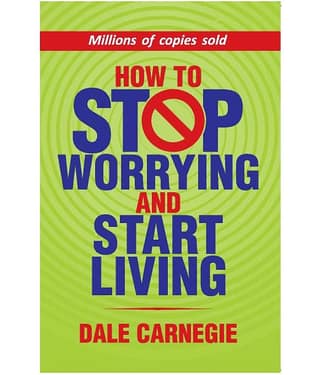 How To Stop Worrying And Start Living