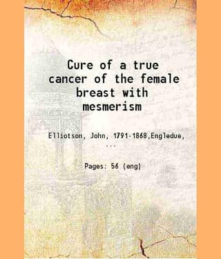 Cure of a true cancer of the female breast with mesmerism 1848 [Hardcover]