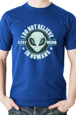 Stay Weird - Alien Do not believe in Humans blue Graphic Printed Mens Cotton t-shirt