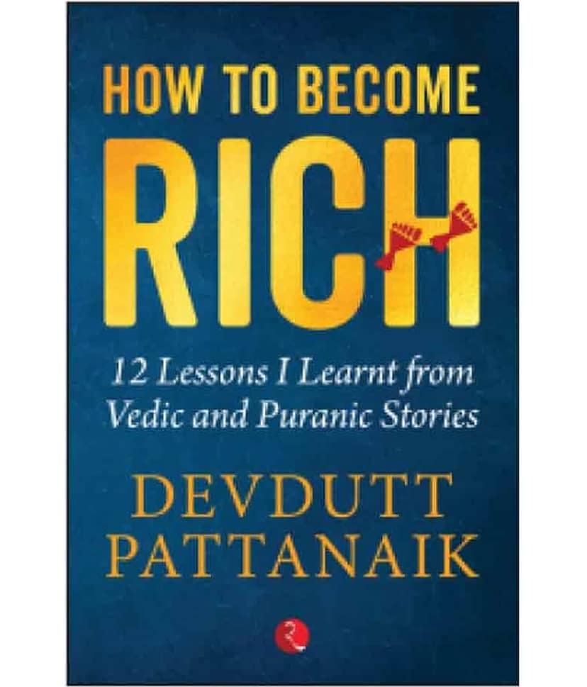 How To Become Rich: 12 Lessons I Learnt From Vedic And Puranic Stories by Devdutt Pattanaik