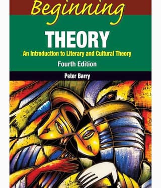Beginning Theory - An Introduction to Literary and Cultural Theory, 4th Edition
