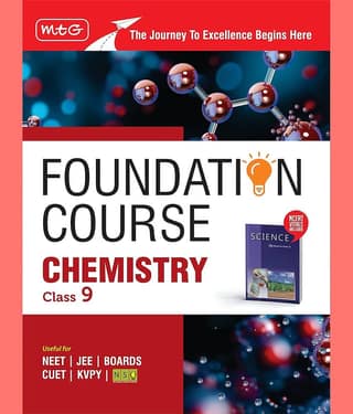 MTG Foundation Course Class 9 Chemistry Book (Edition 2025) For IIT JEE, NEET, NSO Olympiad, CUET, KVPY & Boards Exam | Based on NCERT Latest Pattern