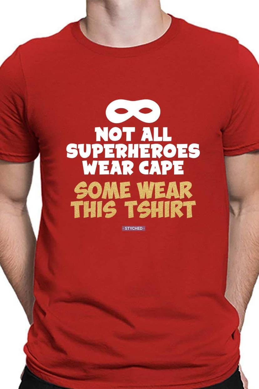Not all Superheroes wear Cape - Quirky Graphic Red Cotton Tshirt