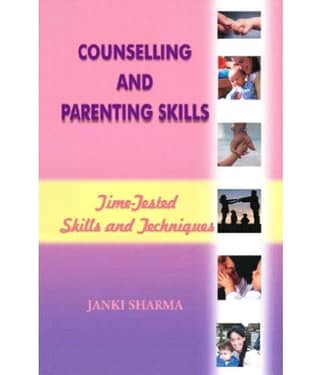 Counselling & Parenting Skills - Time Tested Skills And Techniques