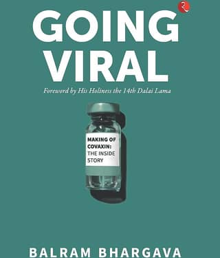 GOING VIRAL - MAKING OF COVAXIN: THE INSIDE STORY