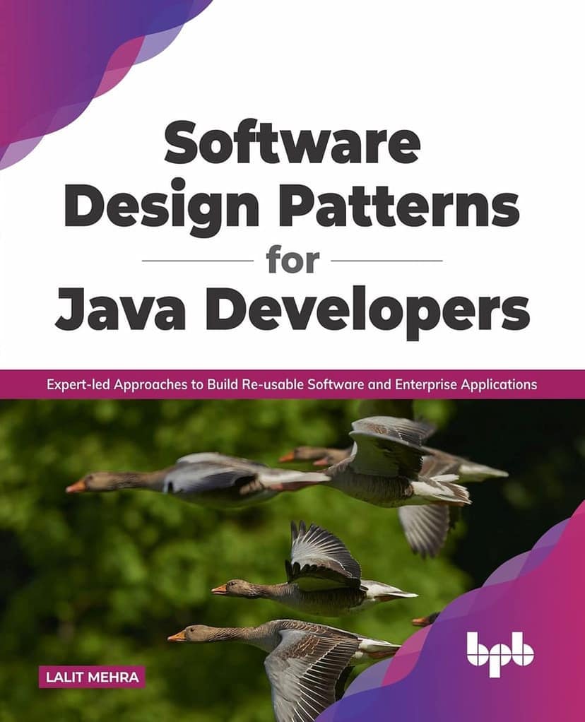 Software Design Patterns for Java Developers: Expert-led Approaches to Build Re-usable Software and Enterprise Applications [Paperback] Lalit Mehra